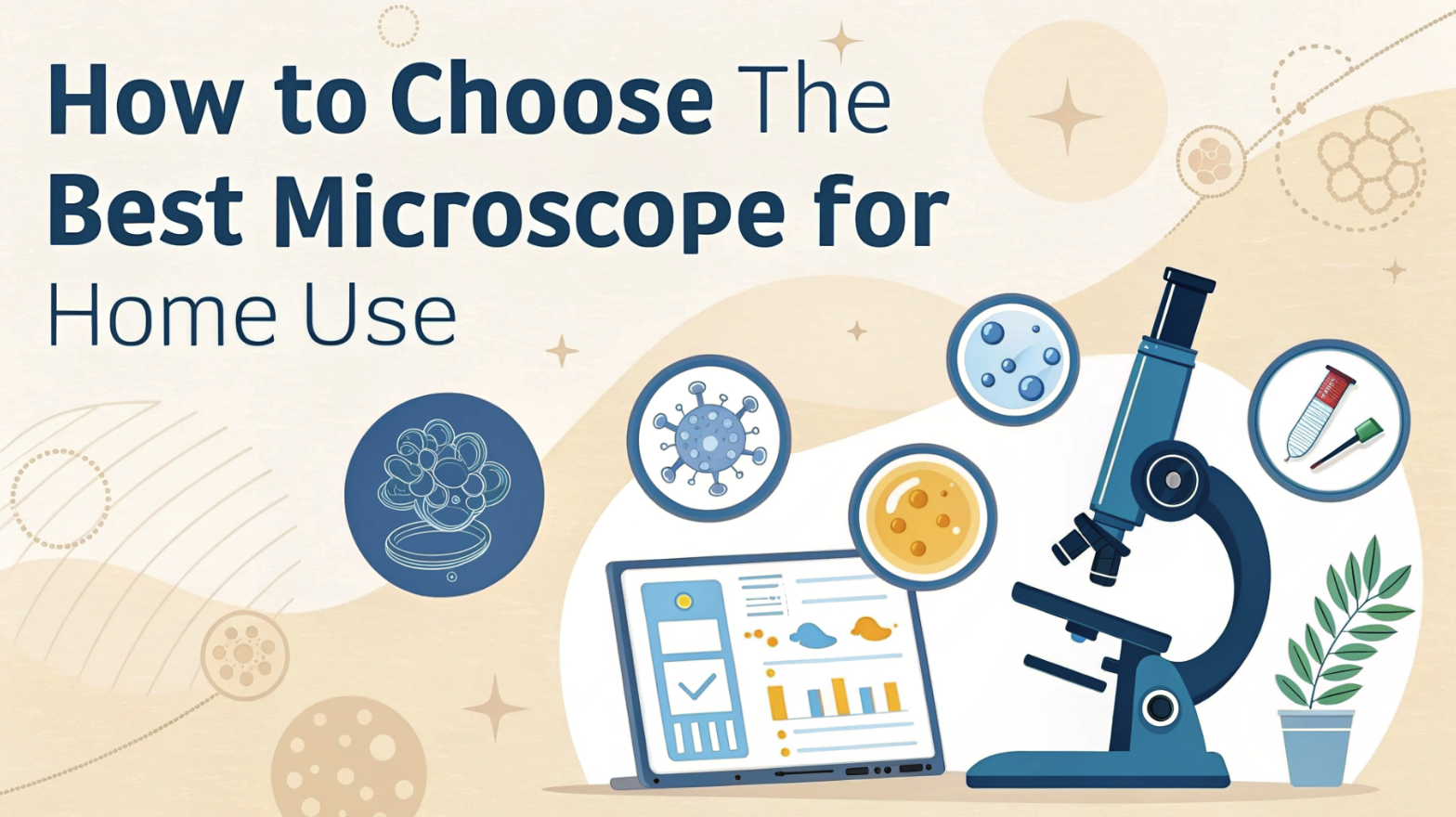 How to Choose the Best Microscope for Home Use