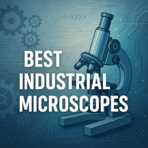 Best Industrial Microscopes